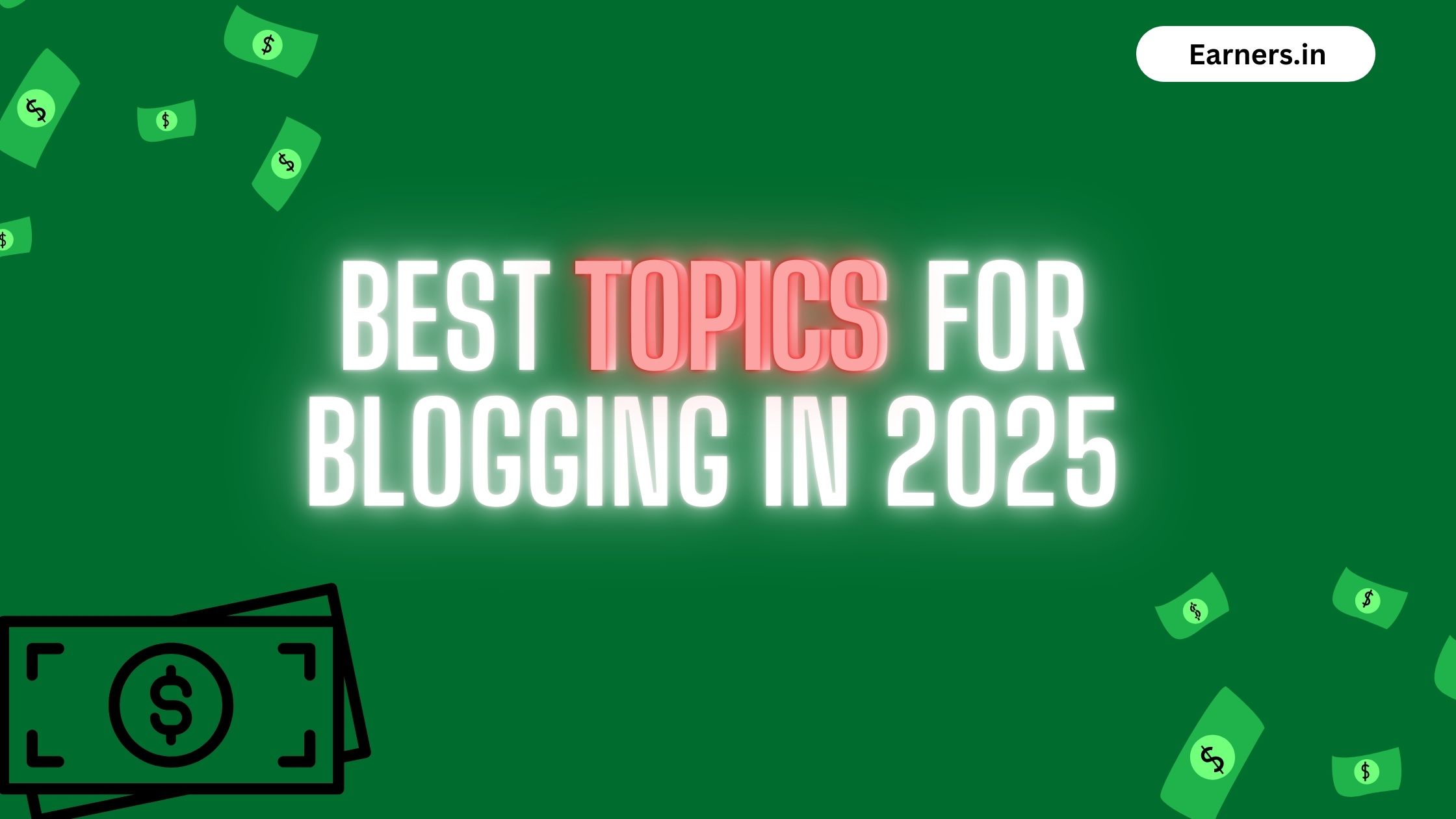 Best topics for blogging in 2025 Unlock your potential in financial success